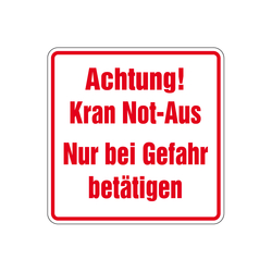 Kranschild "Achtung! Kran Not-Aus - Nur bei Gefahr betätigen"
