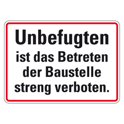 Schild "Unbefugten ist das Betreten der Baustelle streng verboten."