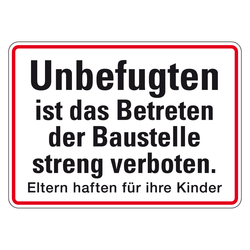 Unbefugten ist das Betreten der Baustelle streng verboten. Eltern haften für ihre Kinder