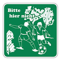 Grundstücksschild "Bitte hier nicht Fußball spielen" 500 x 500 mm