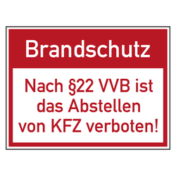 Brandschutzzeichen Brandschutz Nach §22 VVB ist das Abstellen von KFZ verboten!