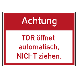 Verbotszeichen Achtung TOR &ouml;ffnet automatisch, NICHT ziehen