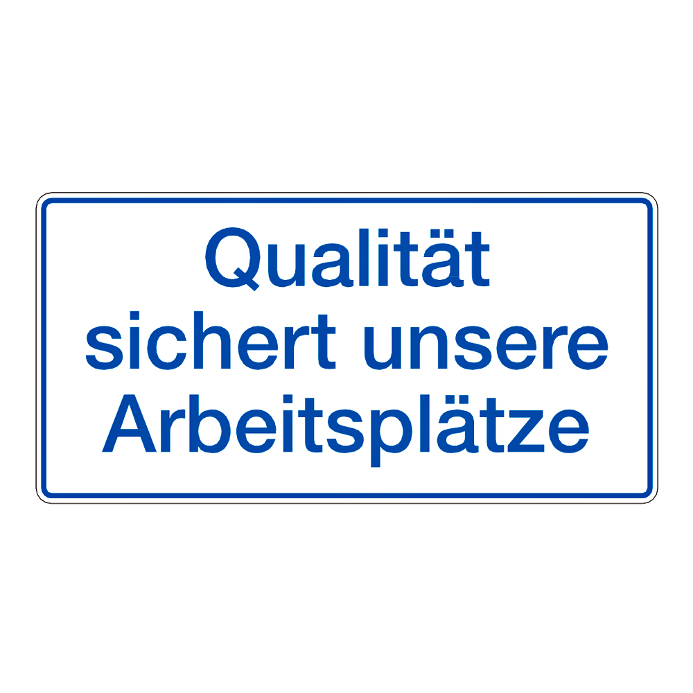 Hinweisschild "Qualität sichert unsere Arbeitsplätze" Aluminiumschil