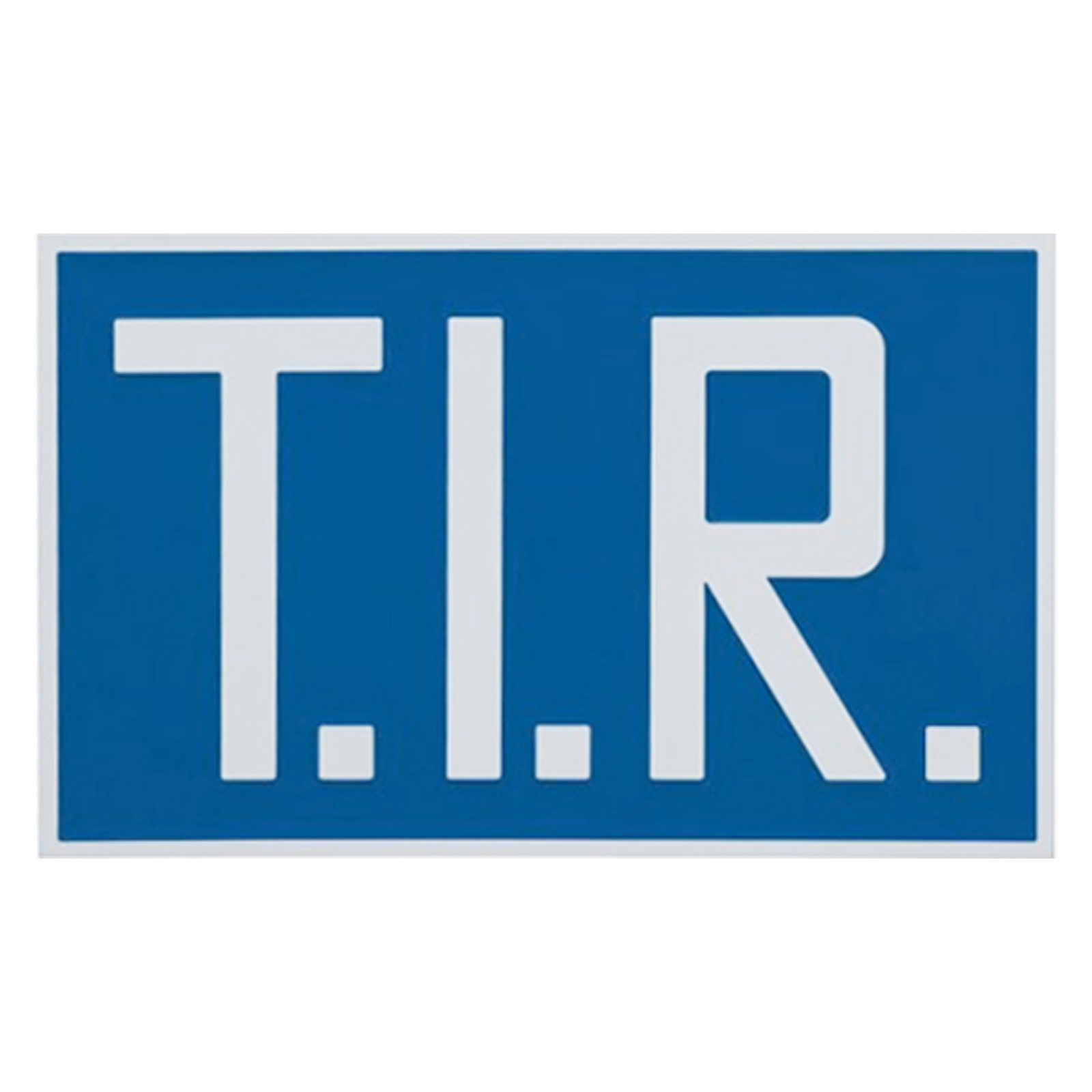 Hinweistafel "T.I.R." Aluminiumschild starr, ab 6,40