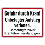 Verbotsschild Gefahr durch Kran! Unbefugter Aufstieg verboten. Berechtigte zuvor Kranführer verständigen