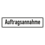 Hinweisschild "Auftragsannahme" in verschiedenen Ausführungen