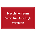Verbotszeichen Maschinenraum Zutritt für Unbefugte verboten!